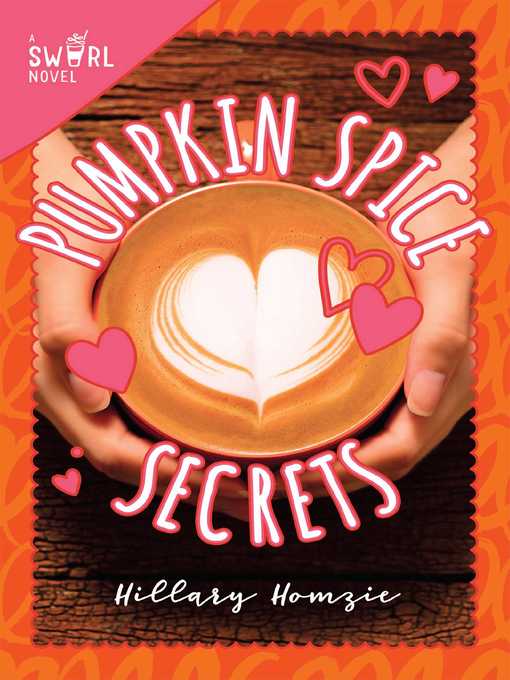 Title details for Pumpkin Spice Secrets: a Swirl Novel by Hillary Homzie - Available